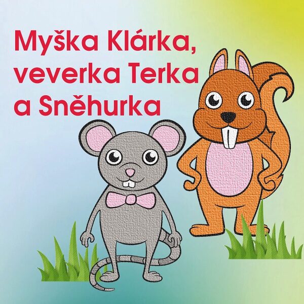 Myška Klárka, veverka Terka a Sněhurka<br>Divadlo Ententýky