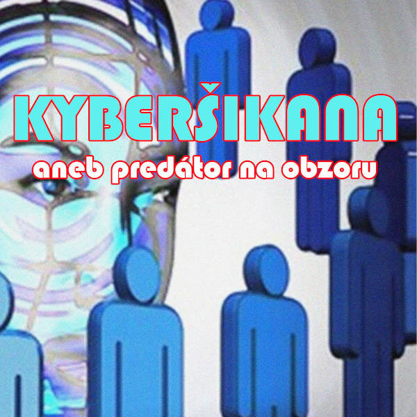 Plakát KYBERŠIKANA aneb predátor na obzoru