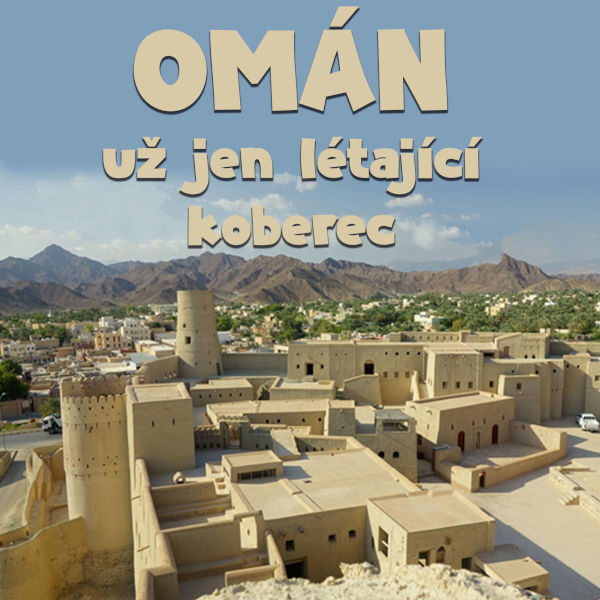 OMÁN – Už jen létající koberec<br>Michal Štěpánek