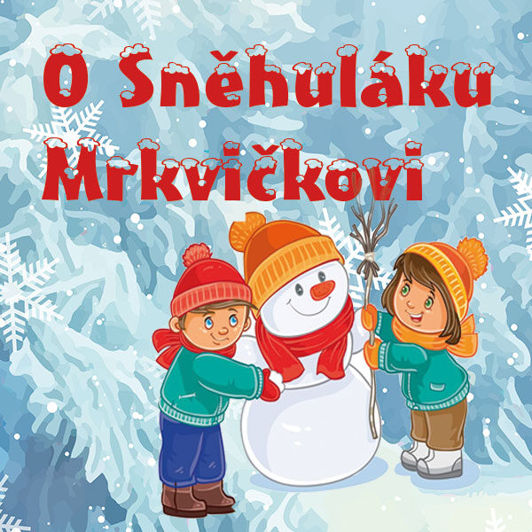 O Sněhuláku Mrkvičkovi<br>pohádka