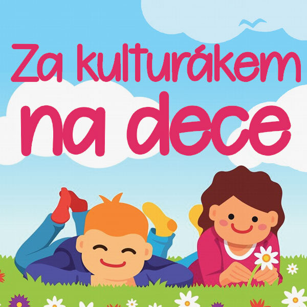 ZA KULTURÁKEM NA DECE