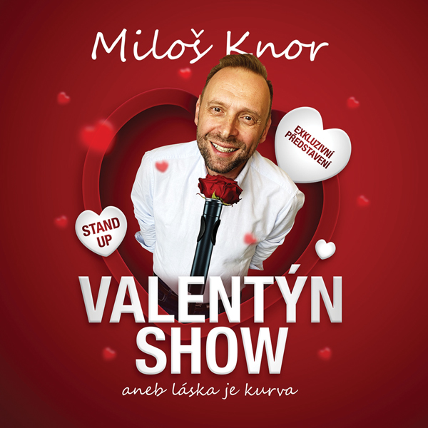 Plakát <b>STAND-UP VALENTÝN SHOW Miloše Knora<br>(MKSH není pořadatel)</b>