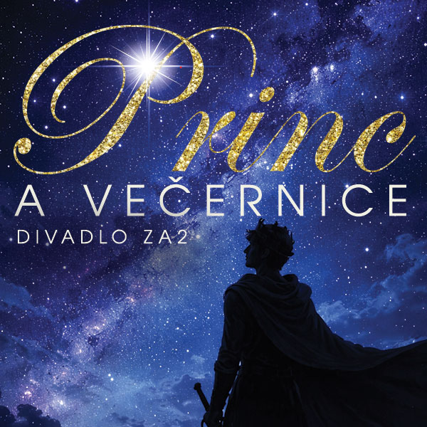 Plakát <b>PRINC A VEČERNICE – Divadlo Za2, Pardubice</b>