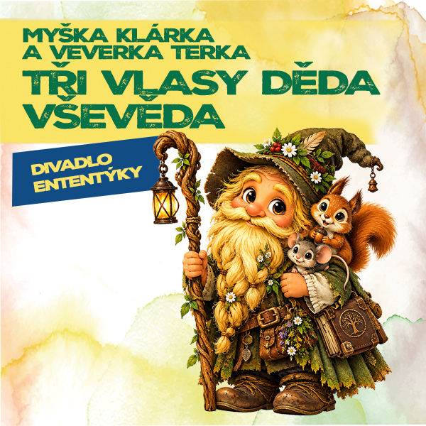 Plakát <b>POHÁDKA: Myška Klárka<br>a Veverka Terka – Tři vlasy Děda Vševěda</b>
