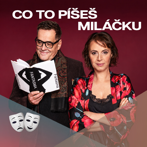 Plakát <b>CO TO PÍŠEŠ, MILÁČKU?<br>– divadelní komedie</b>