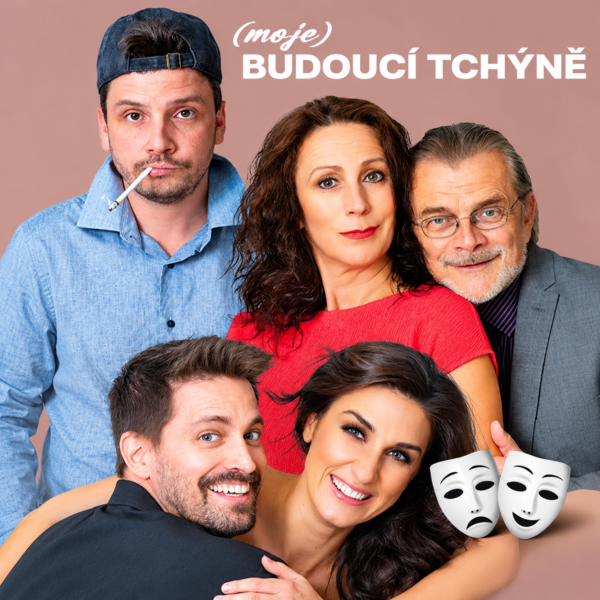 Plakát <b>(MOJE) BUDOUCÍ TCHÝNĚ<br>– divadelní komedie</b>